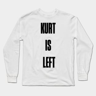 Kurt is Left Long Sleeve T-Shirt